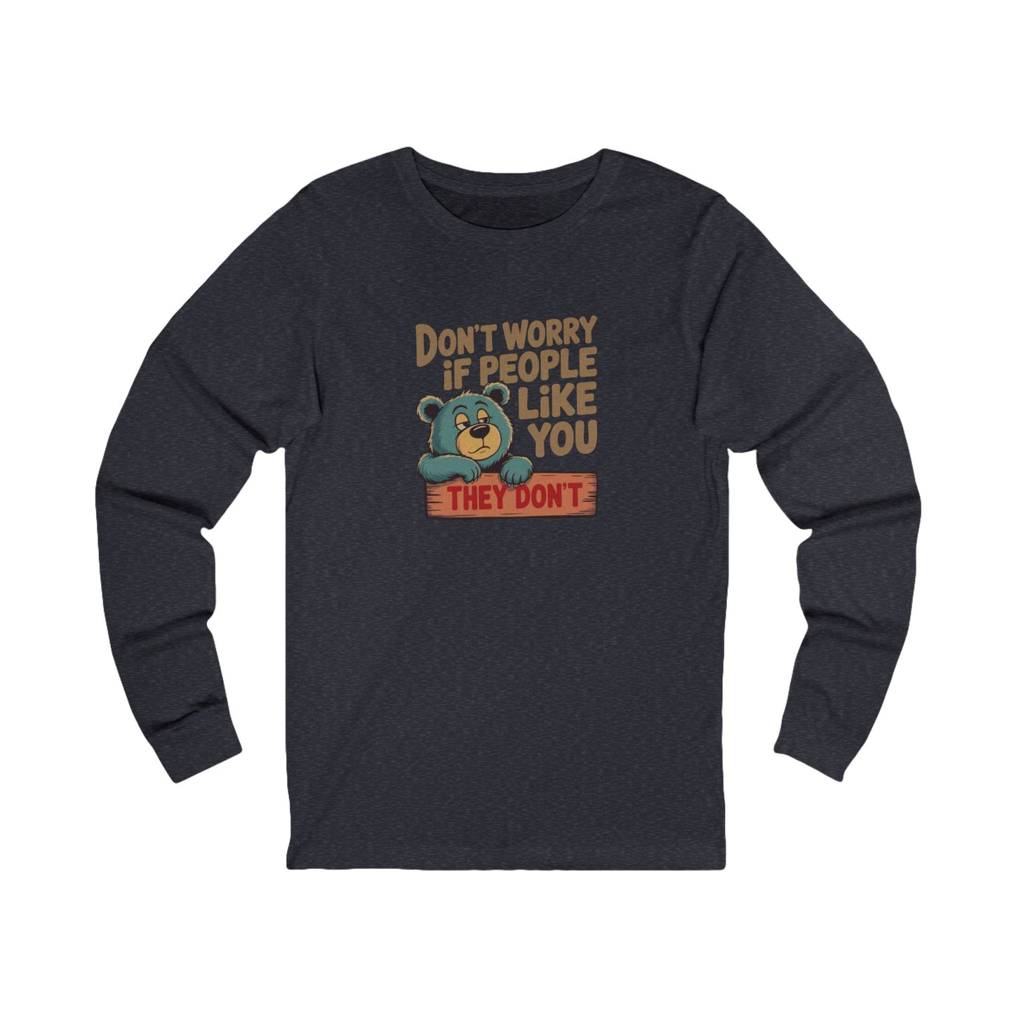 Don't Worry If People Like You (They Don't) — Retro Long Sleeve (Dark)
