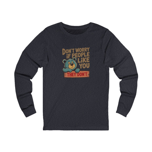 Don't Worry If People Like You (They Don't) — Retro Long Sleeve (Dark)