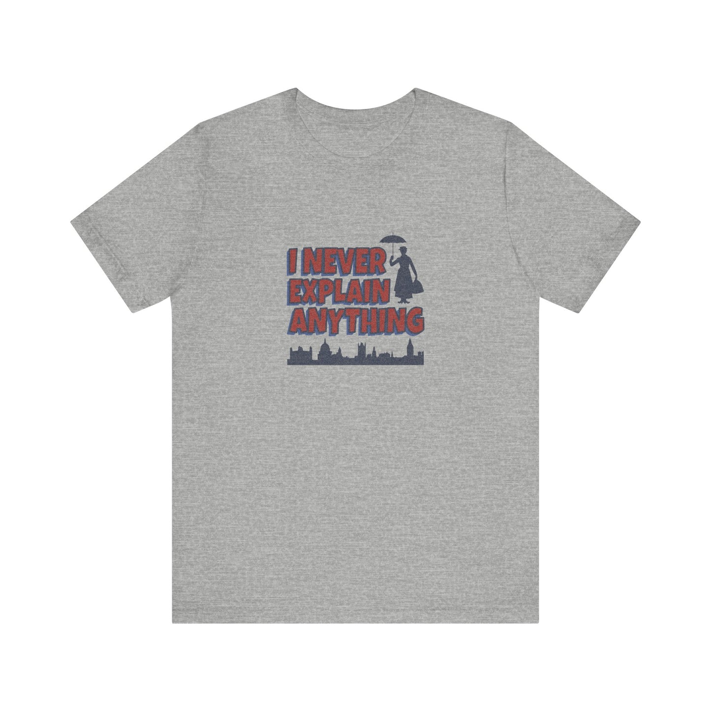 I Never Explain Anything — Mary Poppins Retro Tee (Light)
