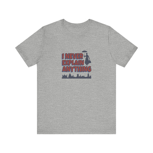 I Never Explain Anything — Mary Poppins Retro Tee (Light)