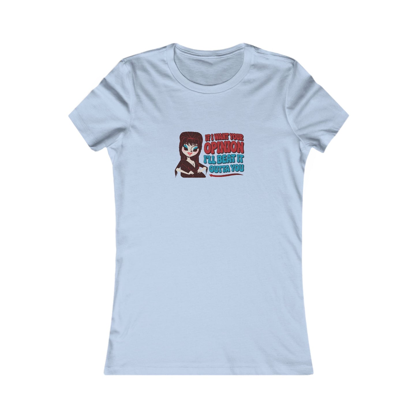 If I Want Your Opinion, I'll Beat It Outta Ya — Elvira Women's Tee (Light)