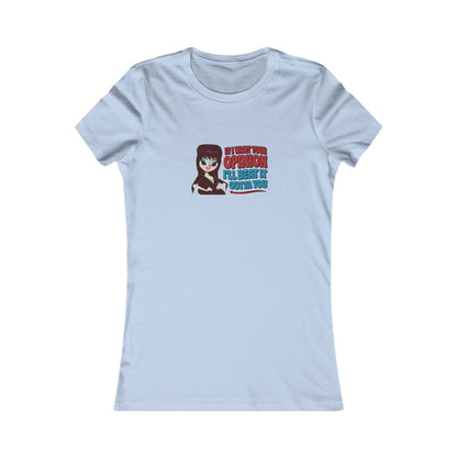 If I Want Your Opinion, I'll Beat It Outta Ya — Elvira Women's Tee (Light)