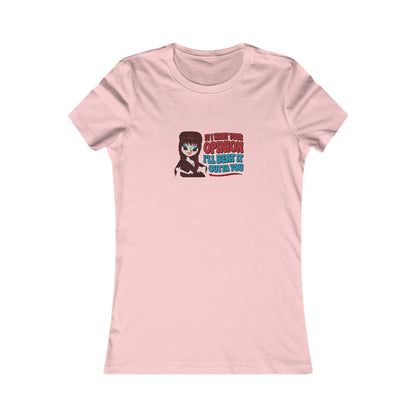 If I Want Your Opinion, I'll Beat It Outta Ya — Elvira Women's Tee (Light)