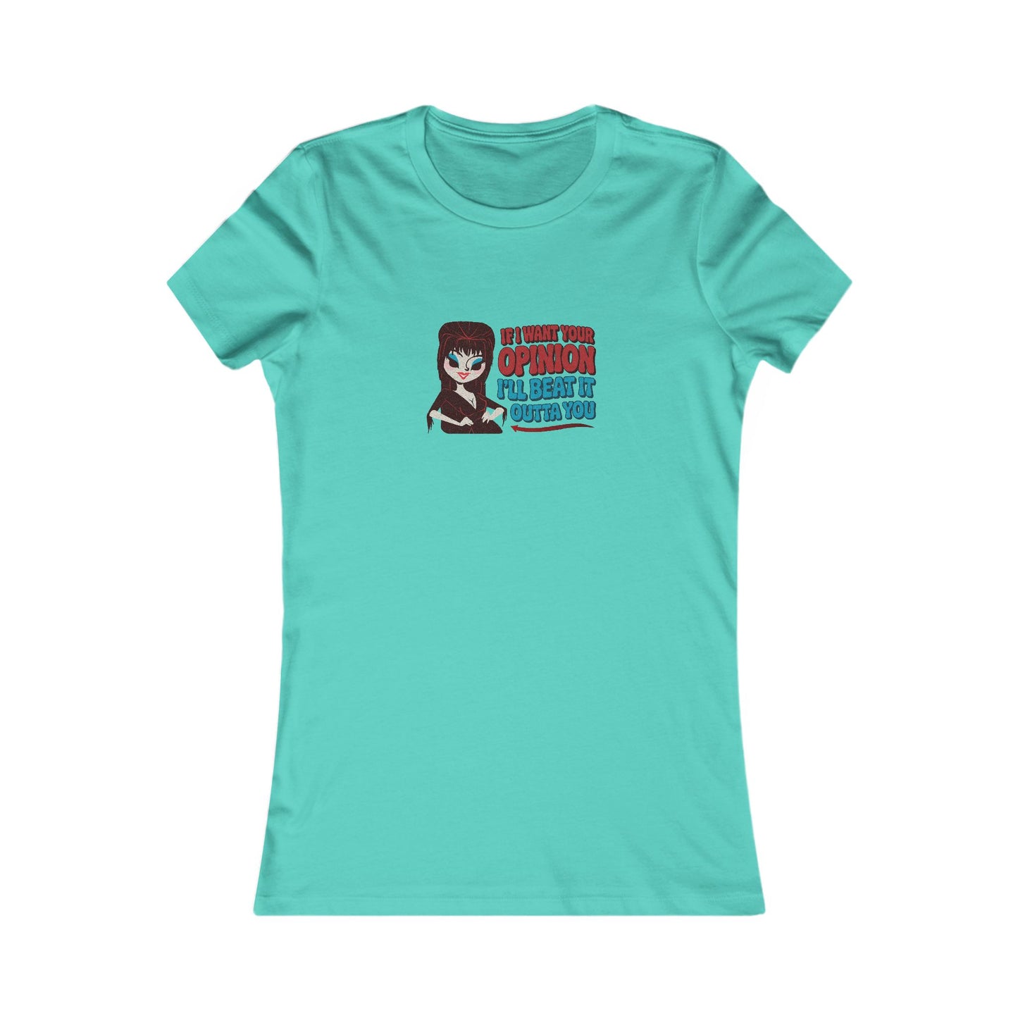 If I Want Your Opinion, I'll Beat It Outta Ya — Elvira Women's Tee (Light)