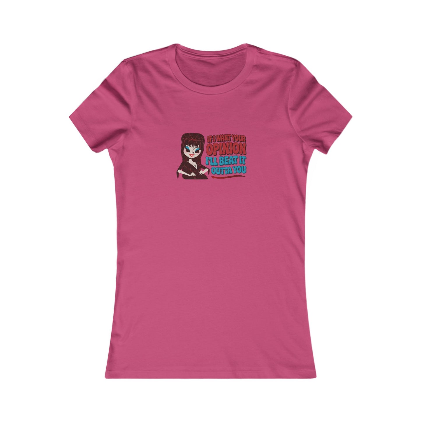 If I Want Your Opinion, I'll Beat It Outta Ya — Elvira Women's Tee (Light)
