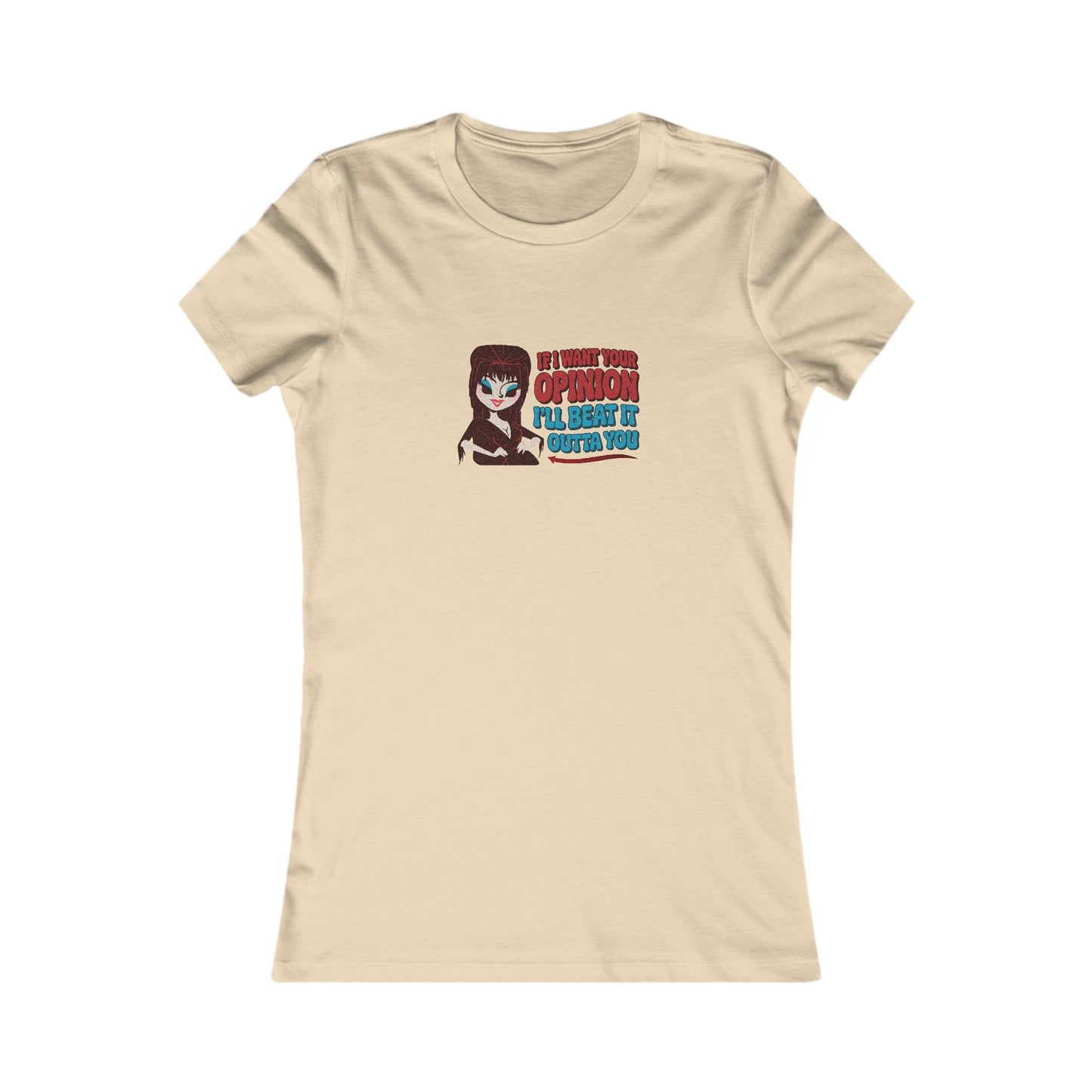 If I Want Your Opinion, I'll Beat It Outta Ya — Elvira Women's Tee (Light)