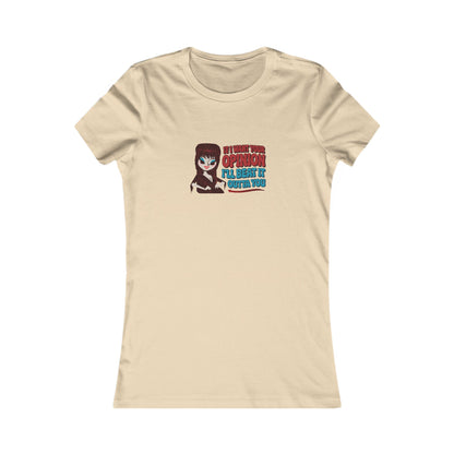 If I Want Your Opinion, I'll Beat It Outta Ya — Elvira Women's Tee (Light)
