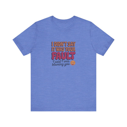 Not Your Fault, But I'm Blaming You — Retro Tee (Light)
