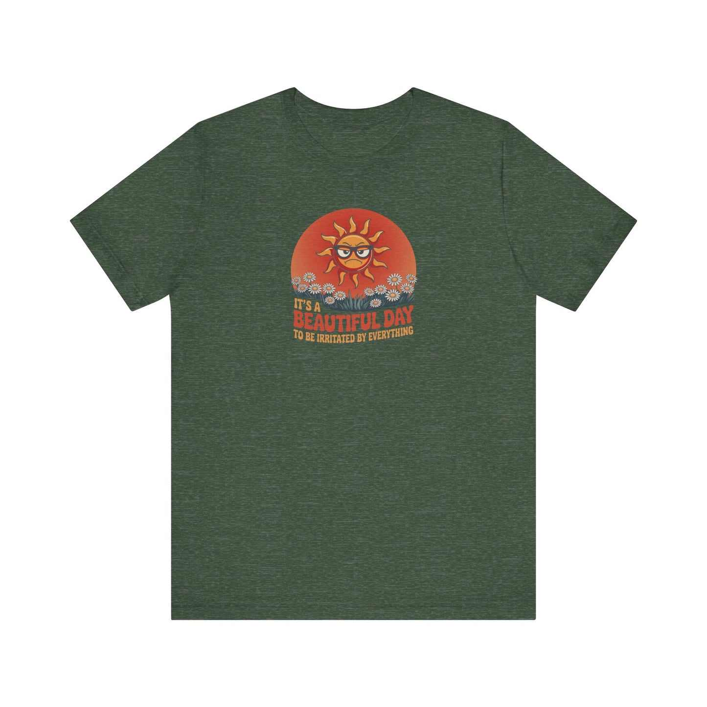 Beautiful Day To Be Irritated by Everything — Retro Tee (Dark)