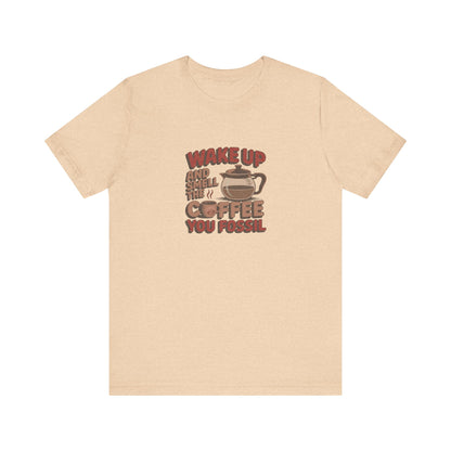 Wake Up and Smell the Coffee, You Fossil — Retro Tee (Light)