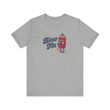 Blow Me Up Shirt — Funny 4th of July Firecracker Tee
