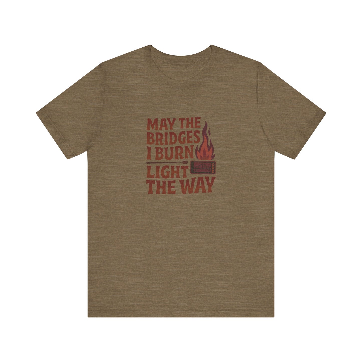 May the Bridges I Burn Light the Way — Retro Tee (Light)