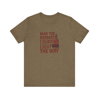 May the Bridges I Burn Light the Way — Retro Tee (Light)
