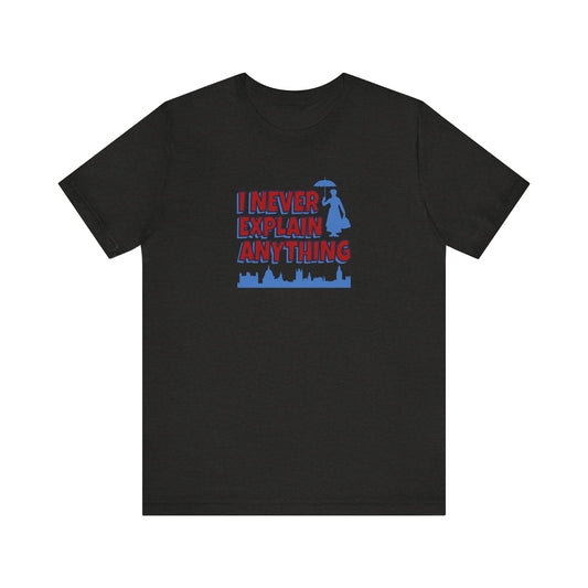 I Never Explain Anything — Mary Poppins Retro Tee (Dark)
