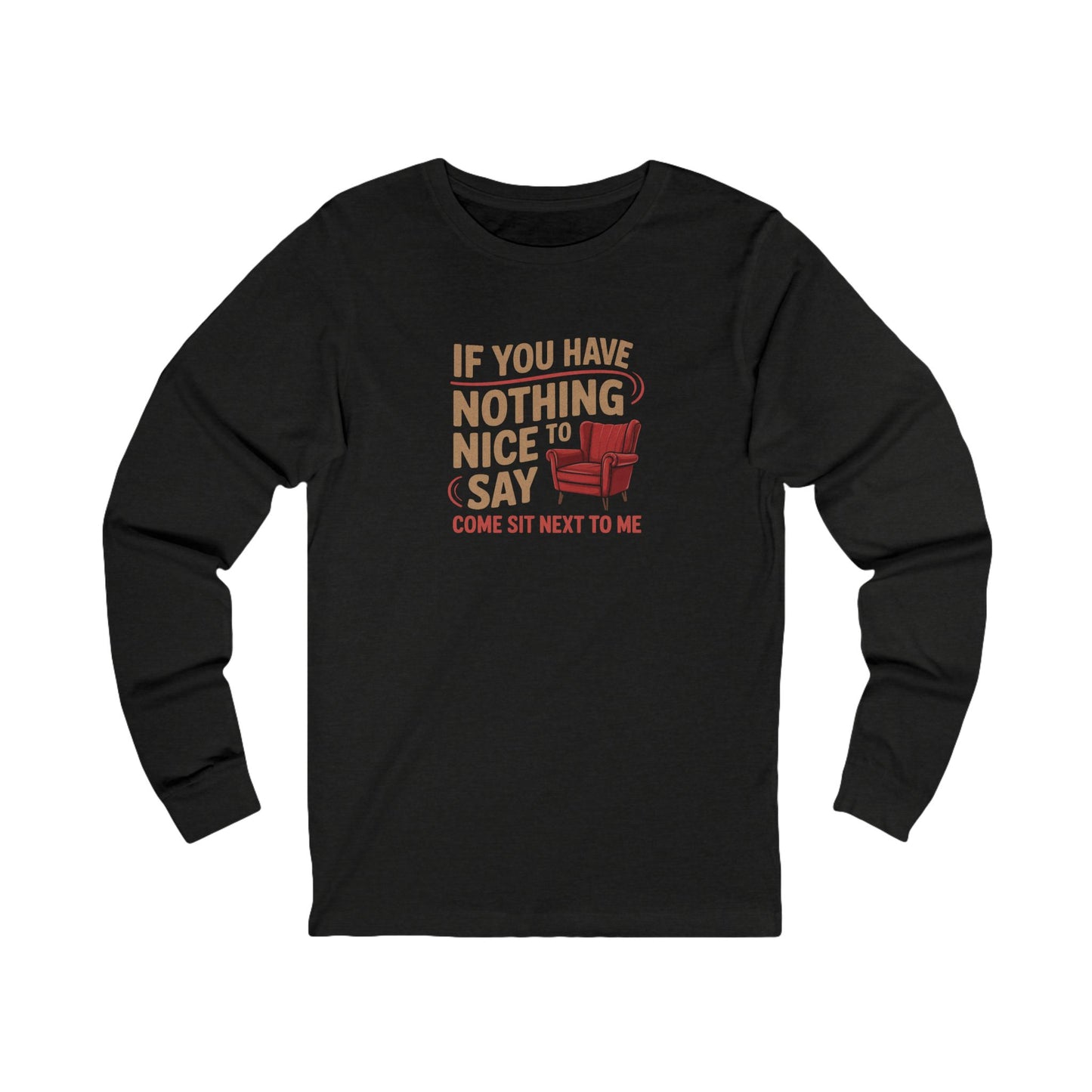 Nothing Nice to Say? Come Sit Next to Me — Retro Long Sleeve (Dark)