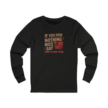 Nothing Nice to Say? Come Sit Next to Me — Retro Long Sleeve (Dark)