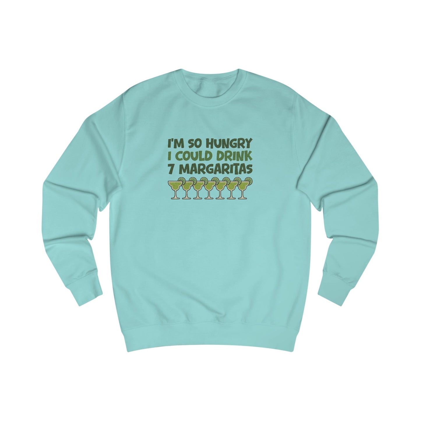 I’m So Hungry I Could Drink 7 Margaritas – Retro Sweatshirt (Light)