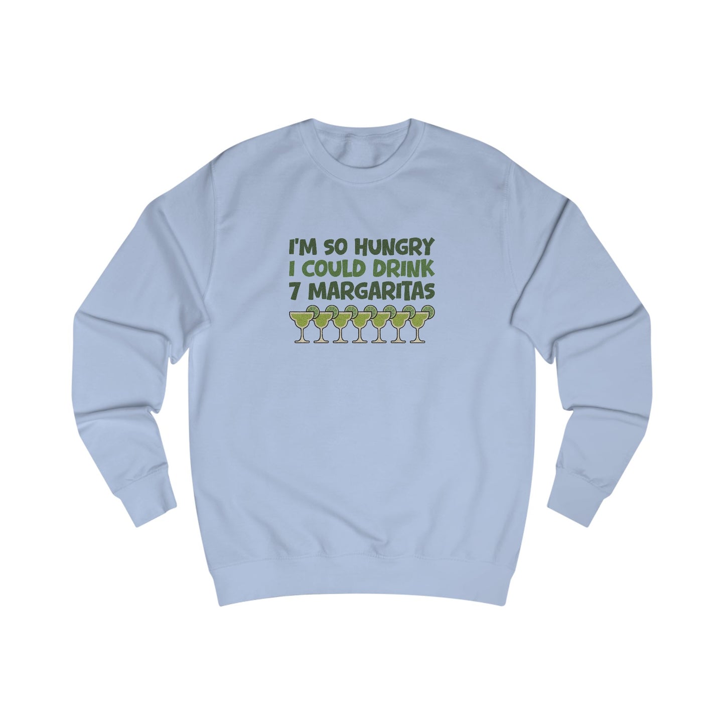 I’m So Hungry I Could Drink 7 Margaritas – Retro Sweatshirt (Light)