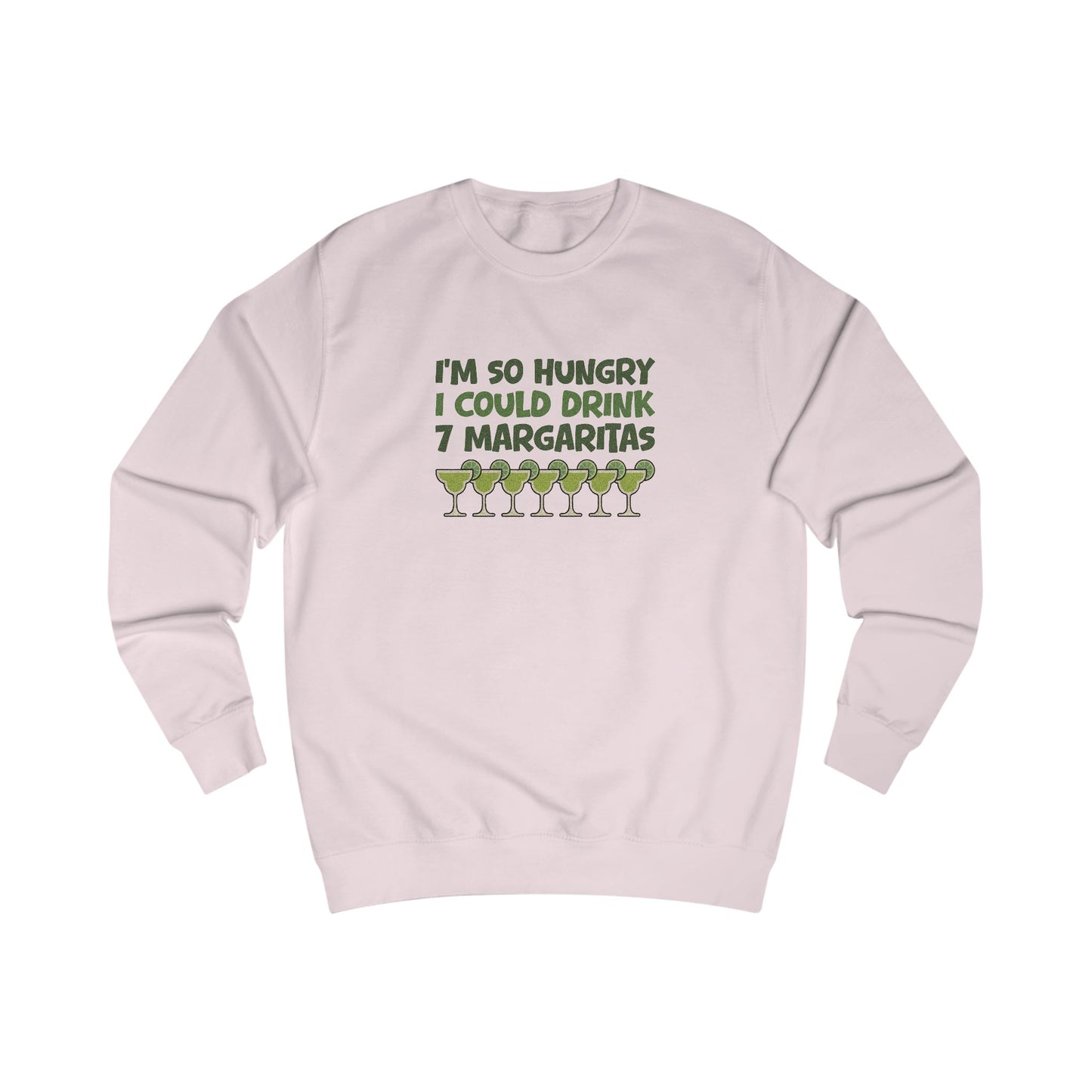 I’m So Hungry I Could Drink 7 Margaritas – Retro Sweatshirt (Light)