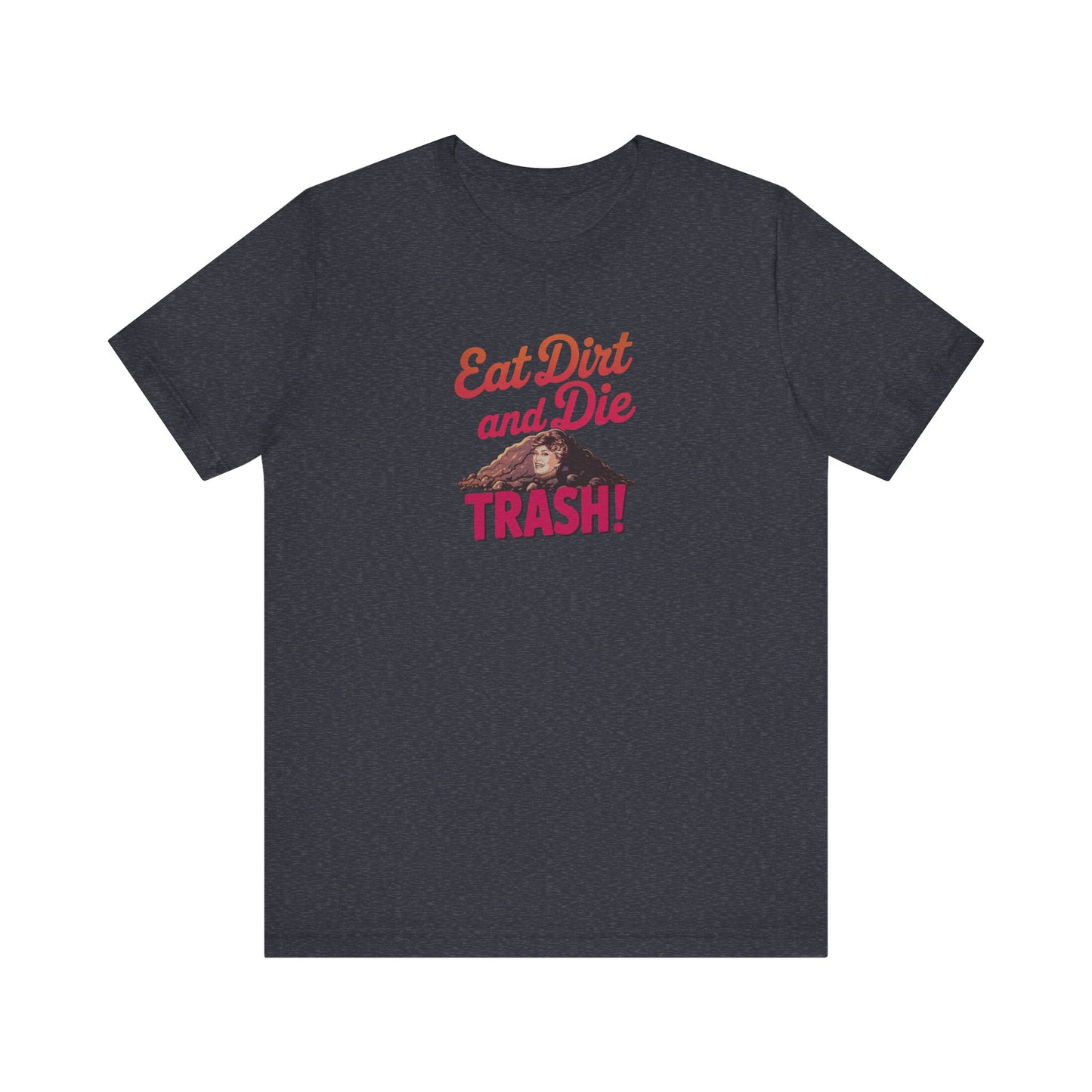 Eat Dirt and Die, Trash! — Blanche Devereaux Retro Tee (Dark)