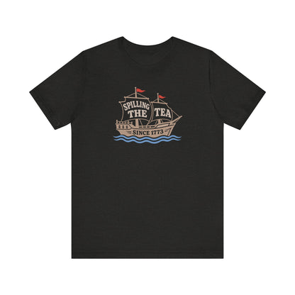 Spilling The Tea Since 1773 Shirt — Boston Tea Party Tee