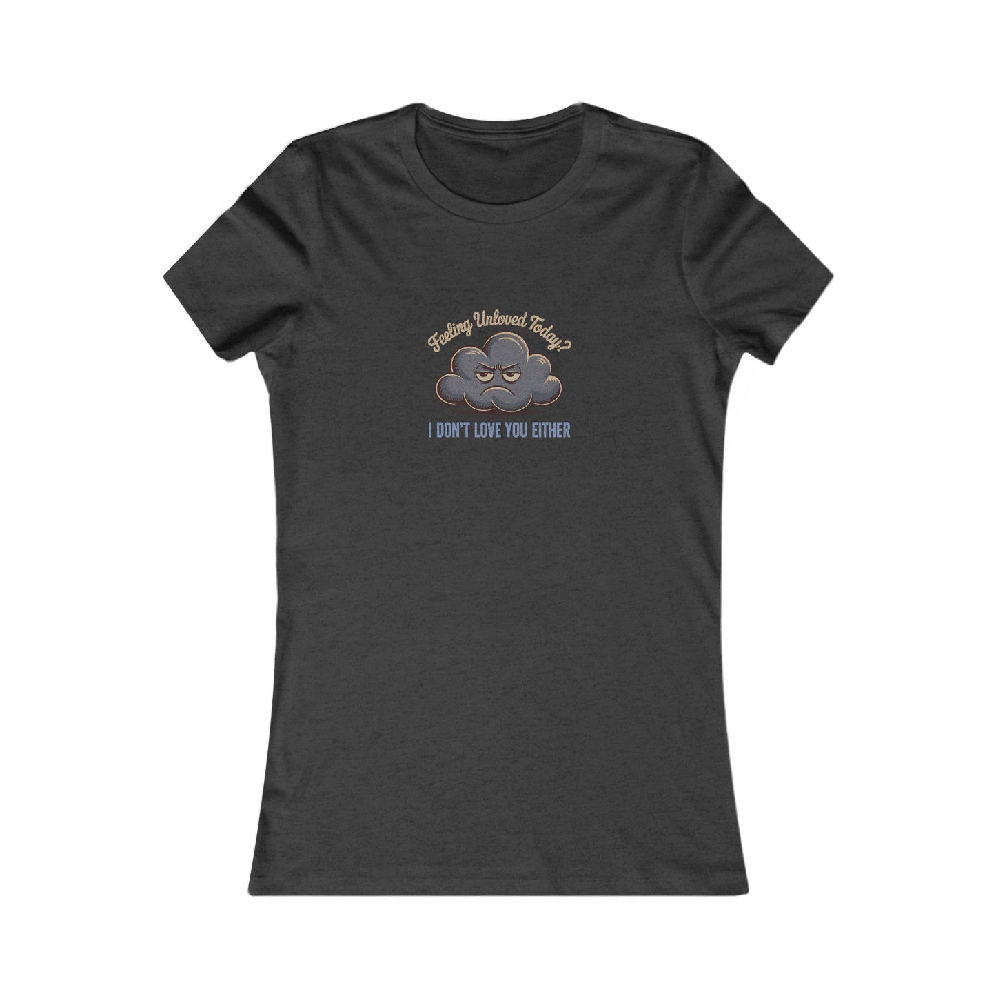 Feeling Unloved Today? I Don't Love You Either — Retro Women's Tee (Dark)