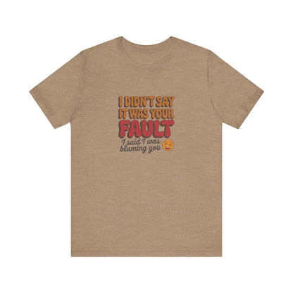 Not Your Fault, But I'm Blaming You — Retro Tee (Light)