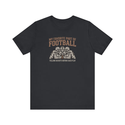 My Favorite Part of Football (Telling Secrets Before Each Play) – Retro Tee (Dark)