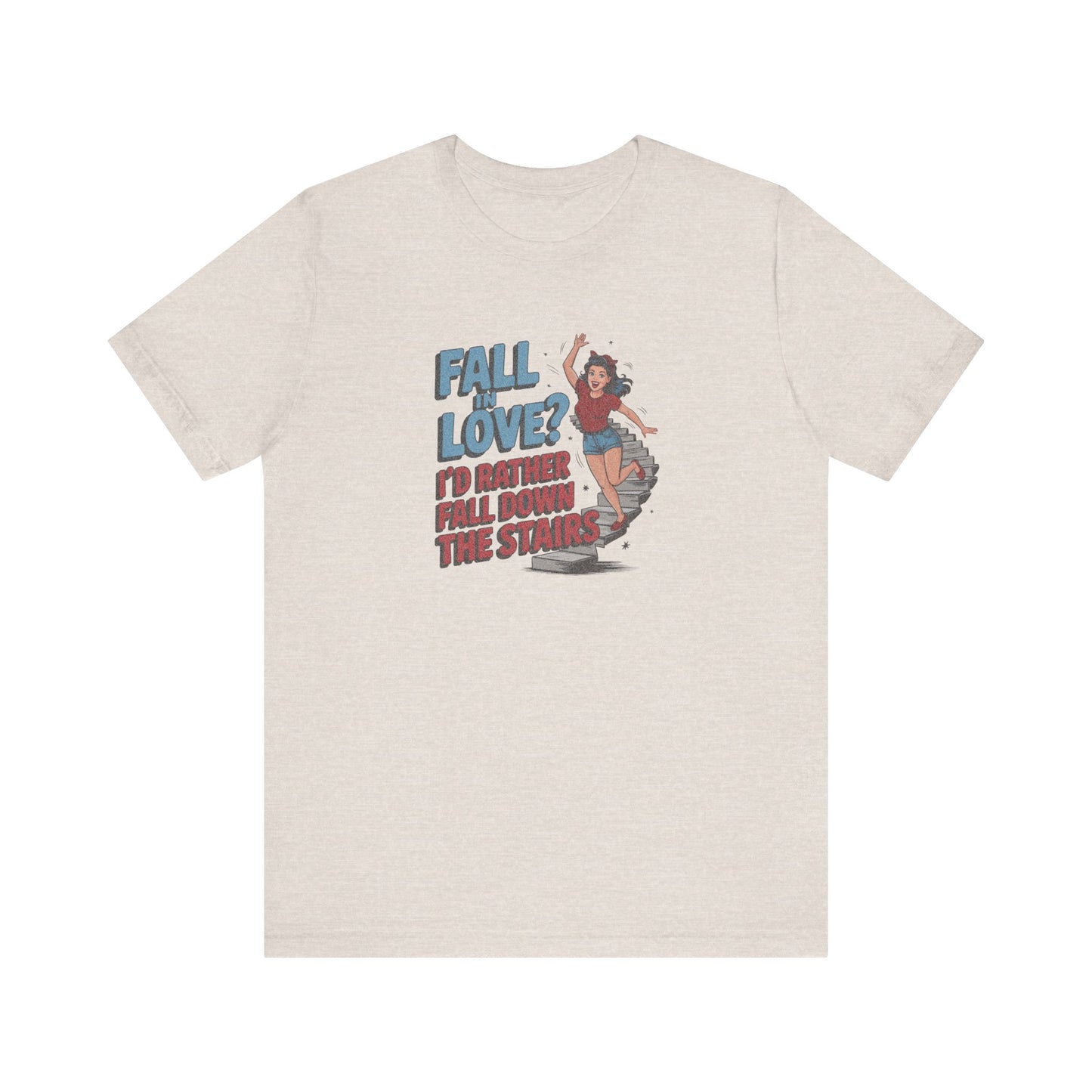 Fall in Love? I'd Rather Fall Down the Stairs — Retro Tee (Light)