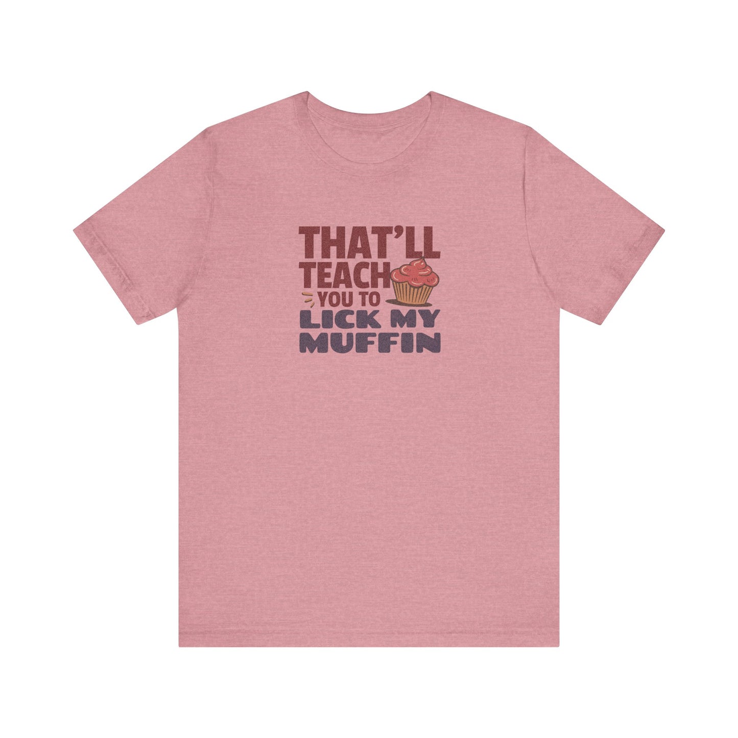 That'll Teach You to Lick My Muffin — Friends Retro Tee (Light)