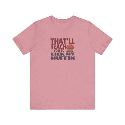 That'll Teach You to Lick My Muffin — Friends Retro Tee (Light)