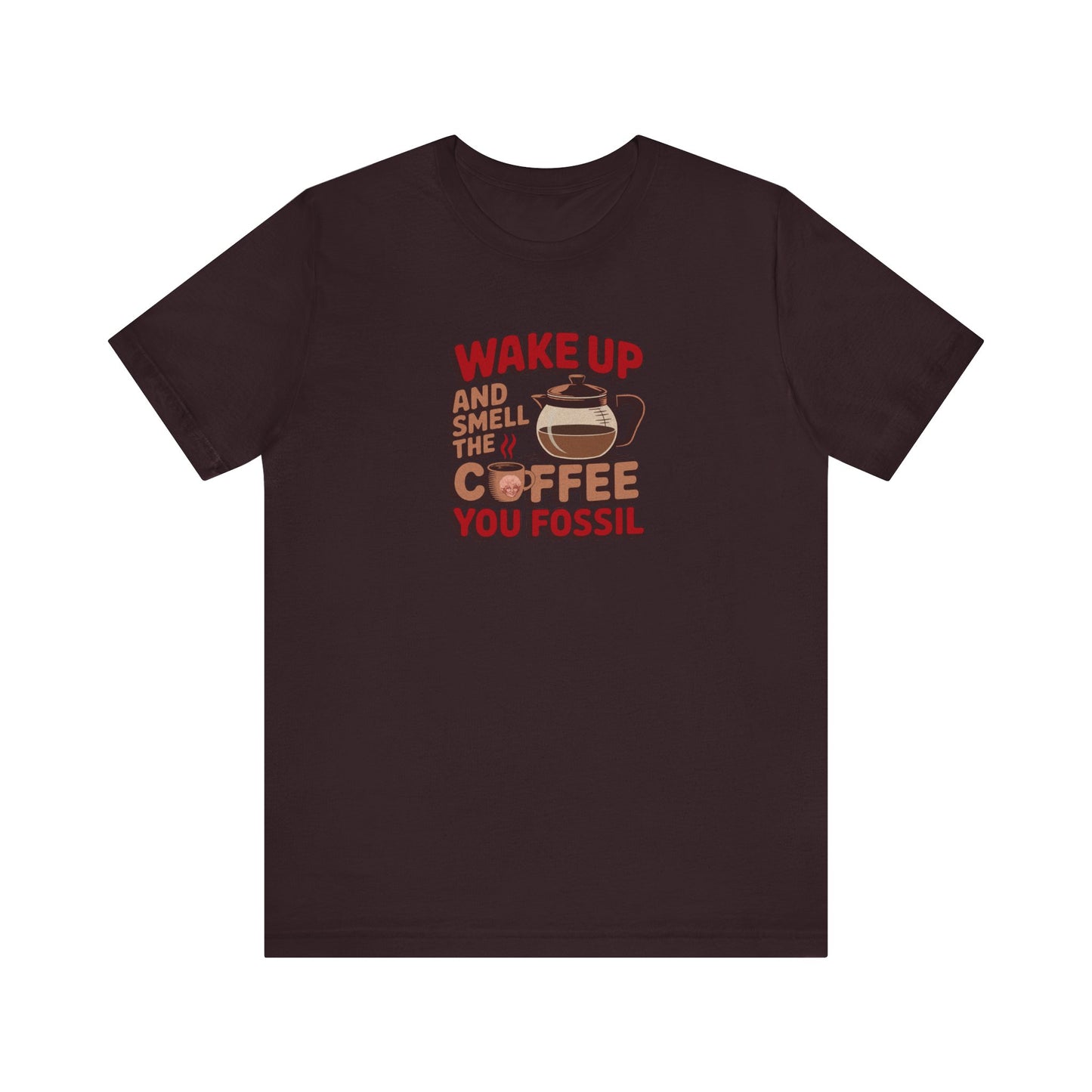 Wake Up and Smell the Coffee, You Fossil — Retro Tee (Dark)