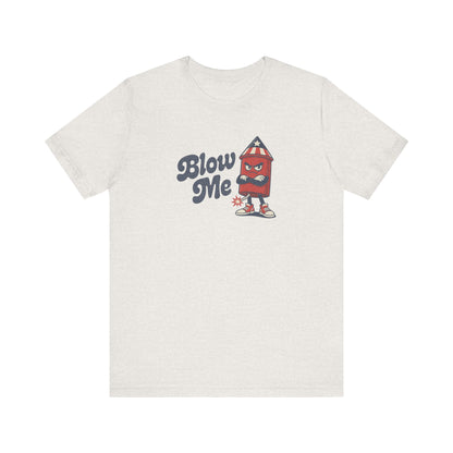 Blow Me Up Shirt — Funny 4th of July Firecracker Tee