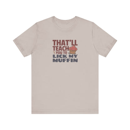 That'll Teach You to Lick My Muffin — Friends Retro Tee (Light)