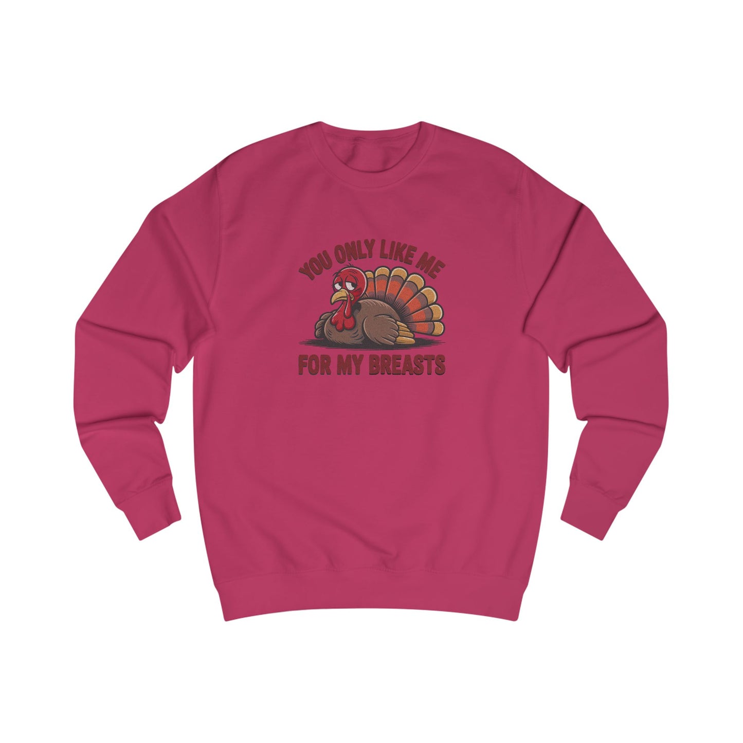 You Only Like Me for My Breasts — Thanksgiving Sweatshirt (Light)