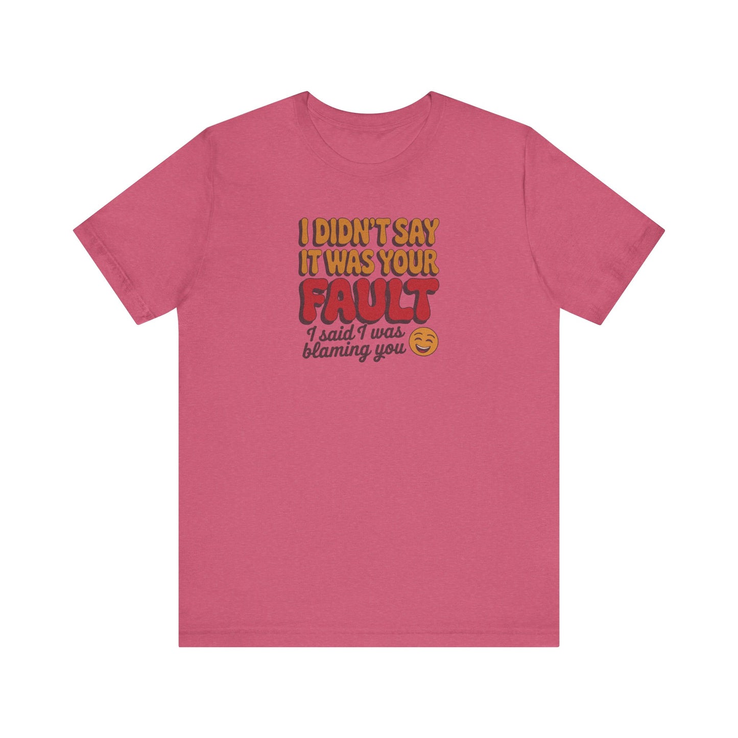 Not Your Fault, But I'm Blaming You — Retro Tee (Light)