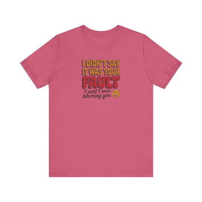 Not Your Fault, But I'm Blaming You — Retro Tee (Light)