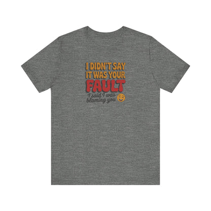Not Your Fault, But I'm Blaming You — Retro Tee (Light)