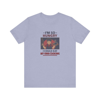 I'm So Hungry, I Could Eat My Own Cooking — Retro Tee (Light)