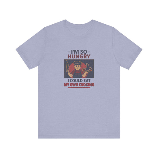I'm So Hungry, I Could Eat My Own Cooking — Retro Tee (Light)