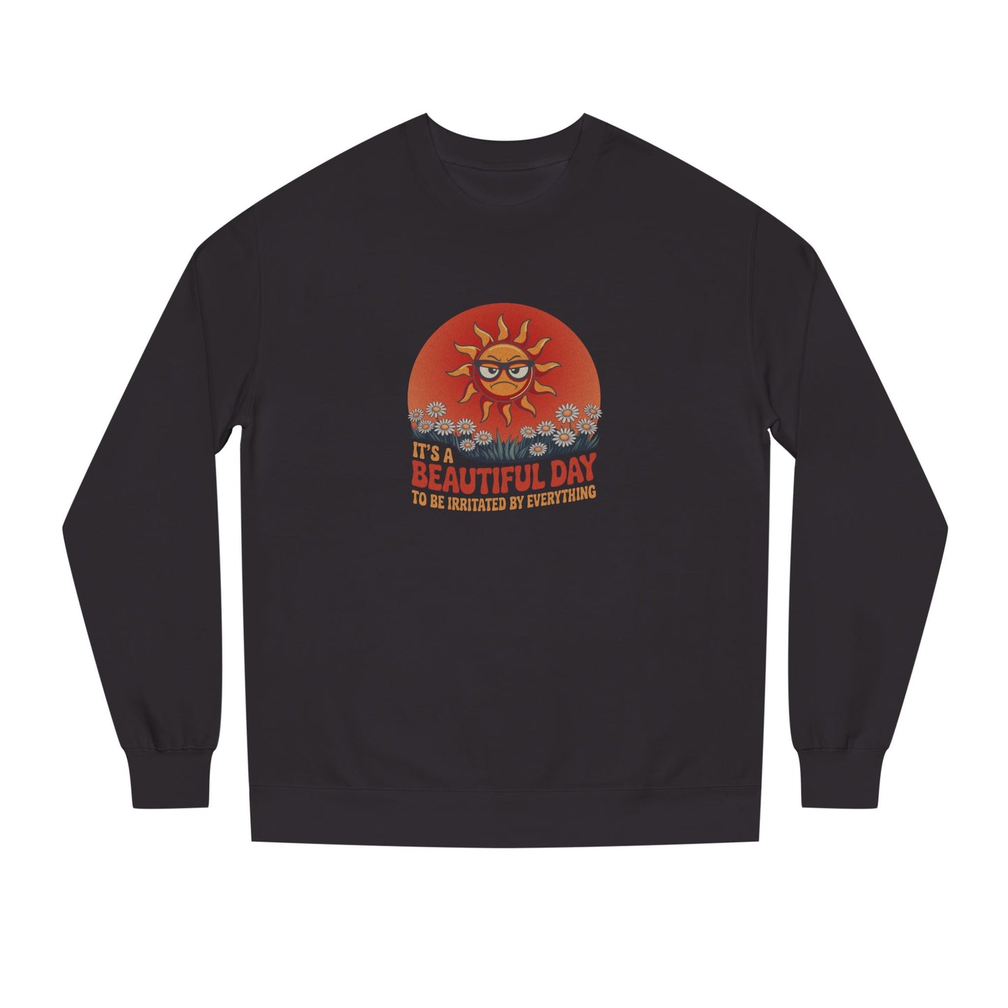 Beautiful Day To Be Irritated by Everything — Retro Sweatshirt (Dark)