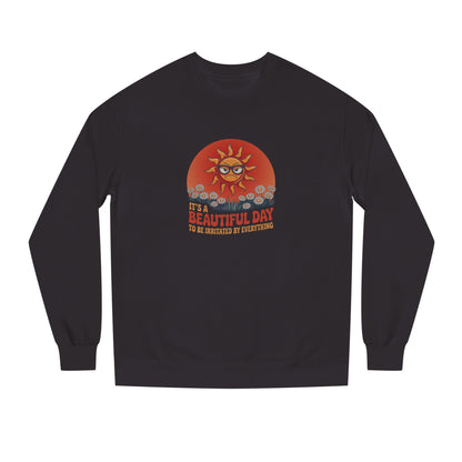 Beautiful Day To Be Irritated by Everything — Retro Sweatshirt (Dark)