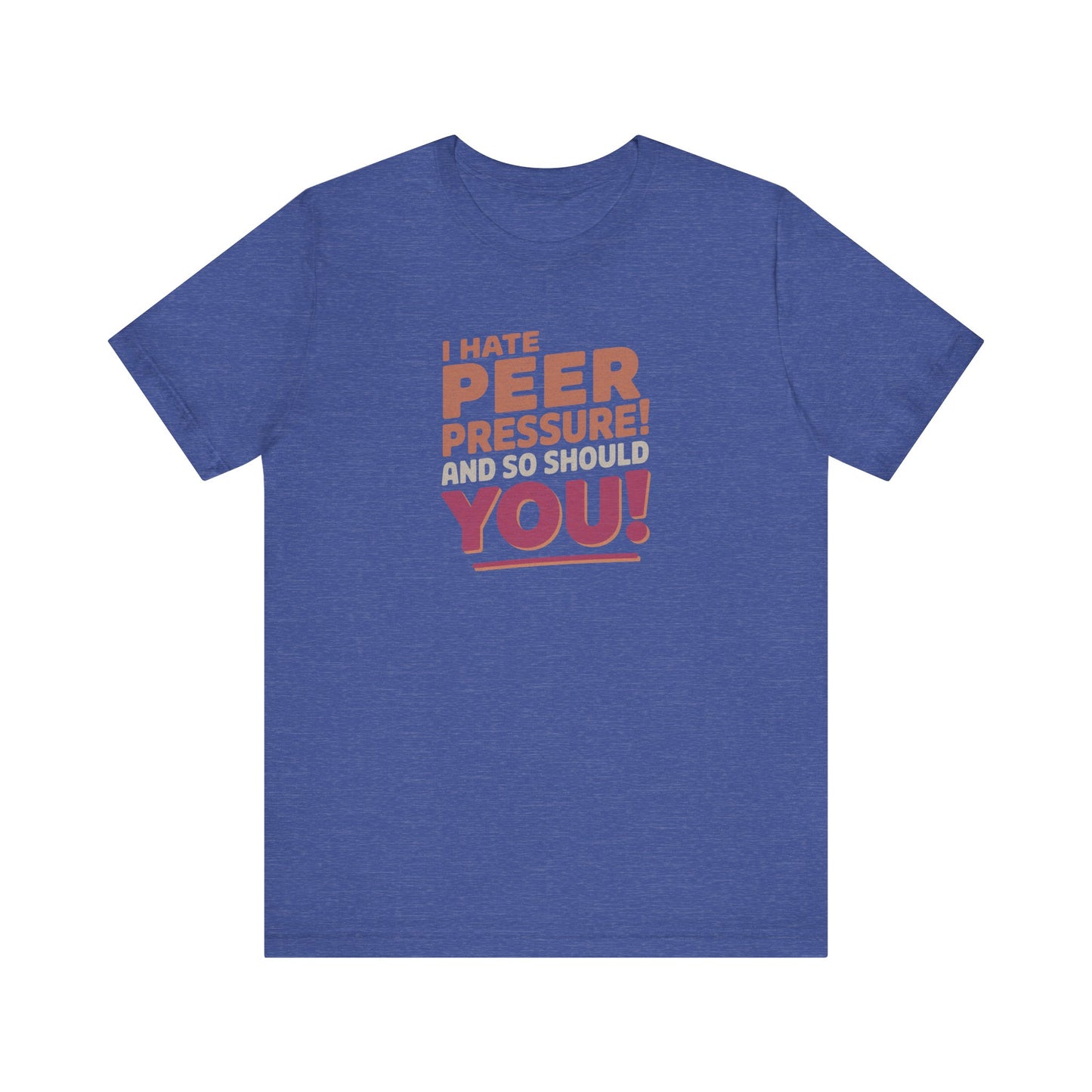I Hate Peer Pressure, And So Should You! — Retro Tee (Dark)