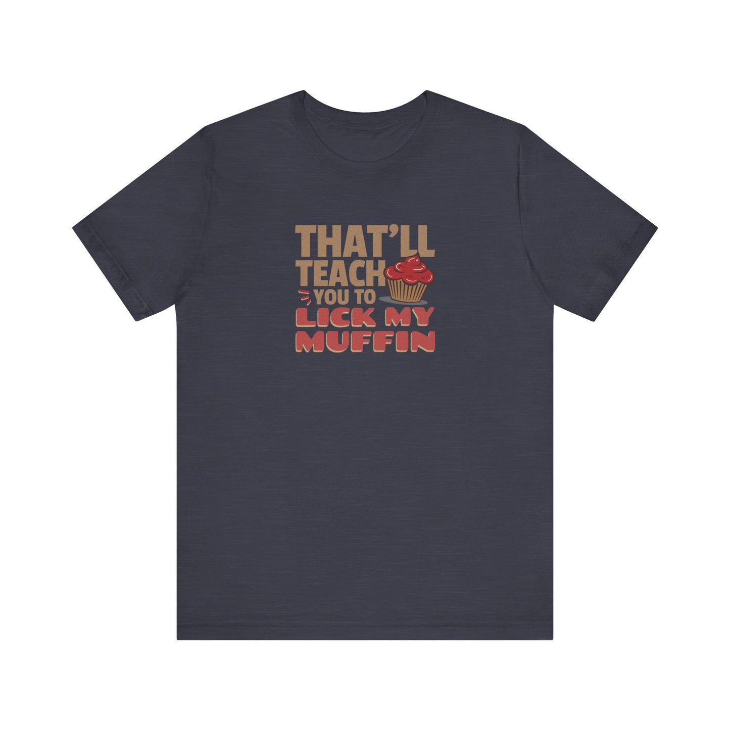 That'll Teach You to Lick My Muffin — Friends Retro Tee (Dark)