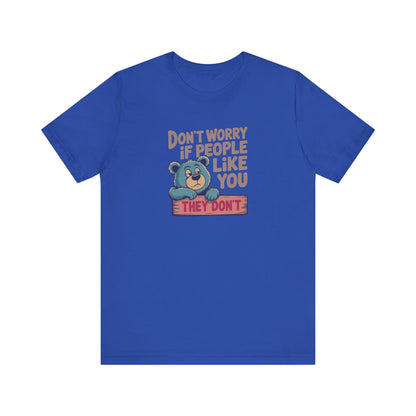 Don't Worry If People Like You (They Don't) — Retro Tee (Dark)