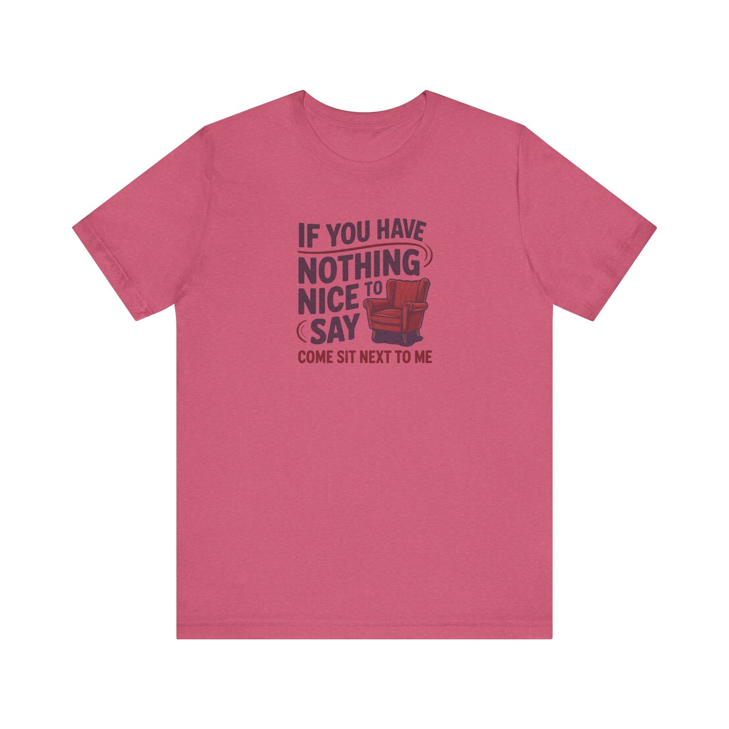 Nothing Nice to Say? Come Sit Next to Me — Retro Tee (Light)