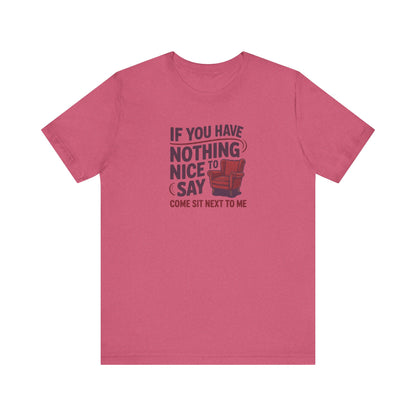 Nothing Nice to Say? Come Sit Next to Me — Retro Tee (Light)