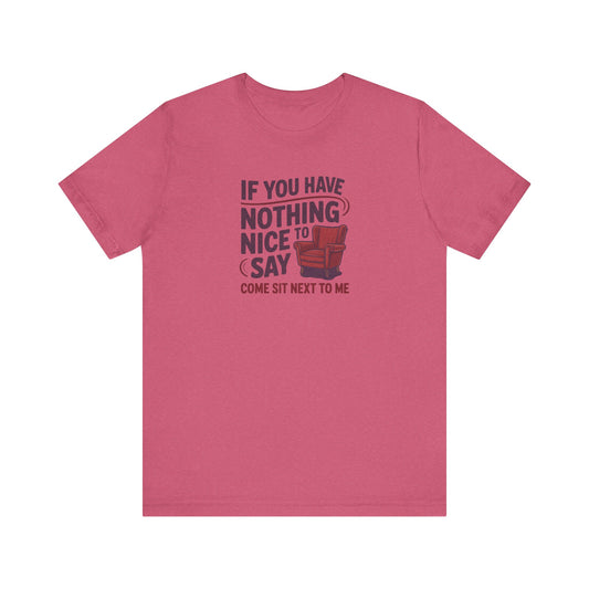 Nothing Nice to Say? Come Sit Next to Me — Retro Tee (Light)
