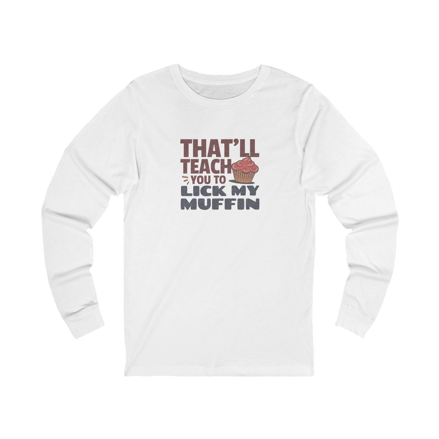That'll Teach You to Lick My Muffin — Friends Retro Long Sleeve (Light)