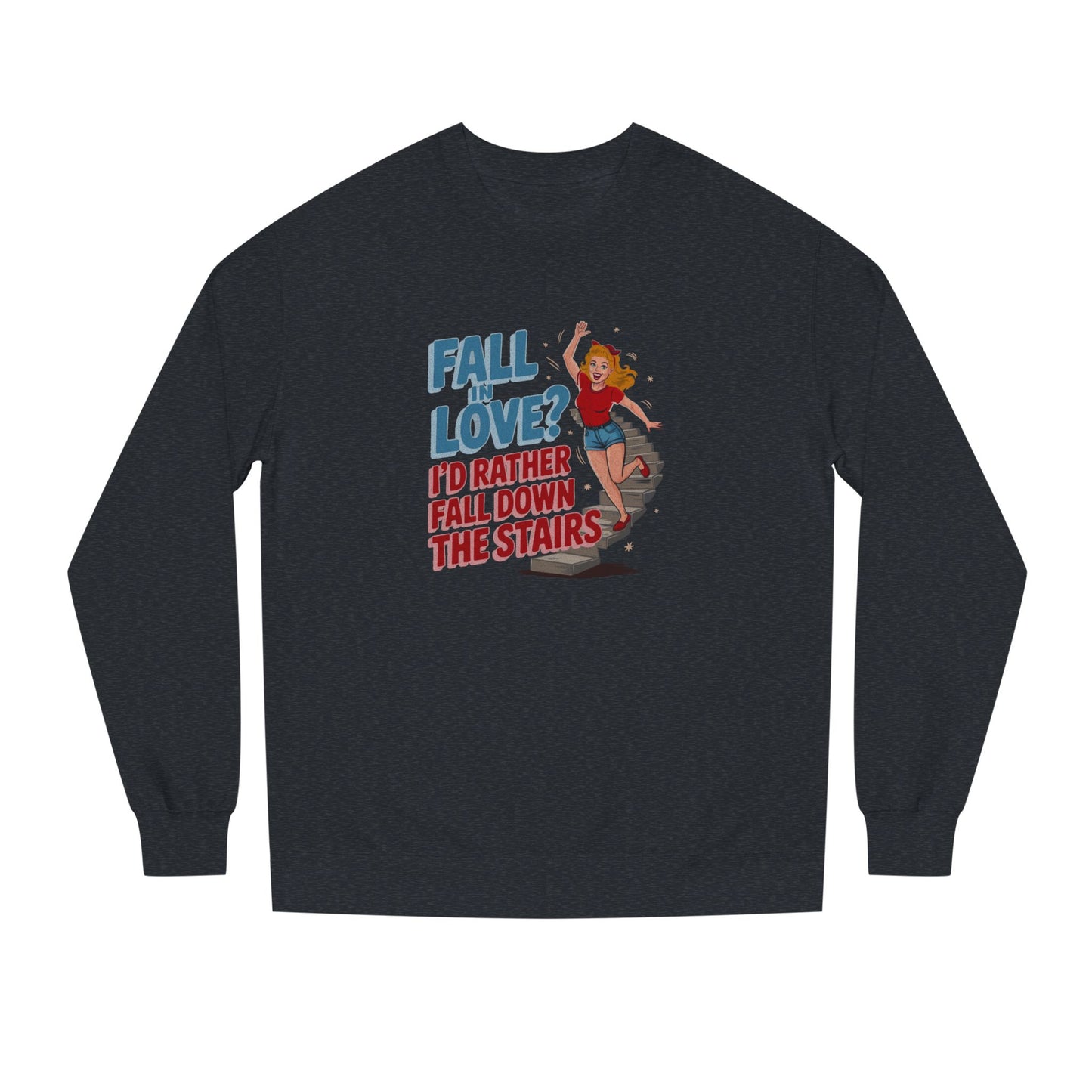 Fall in Love? I'd Rather Fall Down the Stairs — Retro Sweatshirt (Dark)